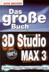 Das gro&szlig;e Buch 3D Studio Max 3
